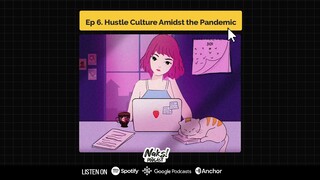 Naks! Podcast | 006 Hustle Culture Amidst the Pandemic