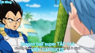 Dragon ball super TẬP 144-VIÊN CAPSULES