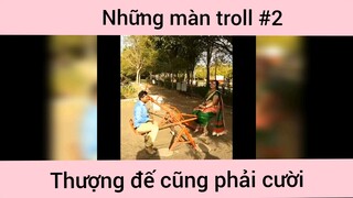 Những màn troll hài p2