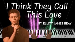 I Think They Call This Love by Elliot James Reay piano cover + sheet music & lyrics