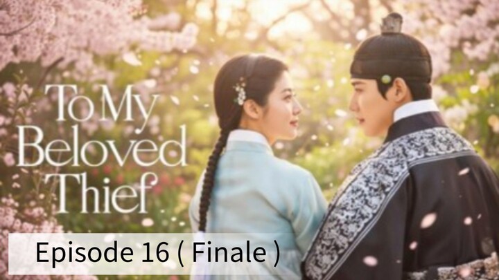 To My Beloved Thief (2026) | Episode 16 Finale | EngSub