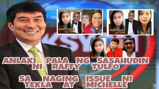 ESTIMATED YOUTUBE SAHOD, NI RAFFY TULFO SA NAGING ISSUE  NI SUPER TEKLA AT MICHELLE | RAFFY TULFO