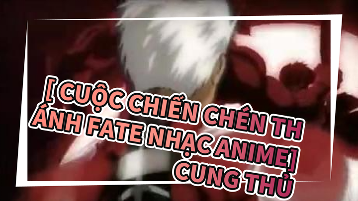 [ Cuộc chiến chén thánh Fate Nhạc Anime] Bóng tối - MV Cung thủ / Siêu ngầu