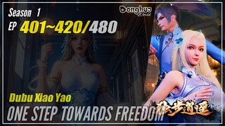 【Dubu Xiao Yao】 Season 1 Ep. 401~420 - One Step Towards Freedom | Donghua - 1080P