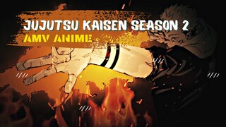 JUJUTSU KAISEN SEASON 2 | AMV ANIME |