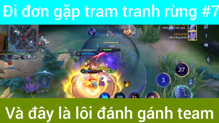 Đi đơn gặp team tranh rừng và đây là lối đánh gánh team #7