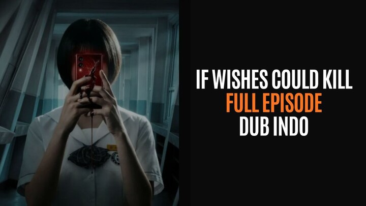 IF WISHES COULD KILL FULL EPISODE | DRAKOR DUB INDO