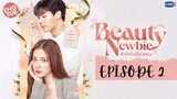 Beauty Newbie 💄🧖‍♀️🇹🇭 [EP2 ENG SUB] (720P)