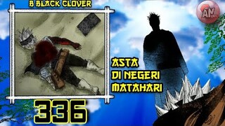 B Black Clover 336 | Asta di Negeri Matahari kampung Halaman Yami ?