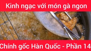 Kinh ngạc với món gà ngon chính gốc Hàn Quốc #14
