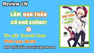 Review LN #33: Review "Làm bạn thân có khó không?" vol  1 - Tsuki Light Novel