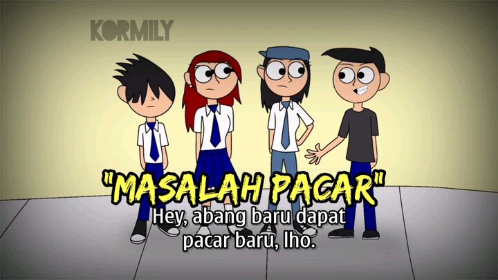 Masalah Pacar| KORMILY