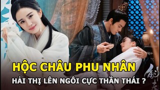 Hộc Châu Phu Nhân: “Hải Thị” Dương Mịch tiễn Đế Húc “ra chuồng gà”, lên ngôi Thái hậu cực thần thái