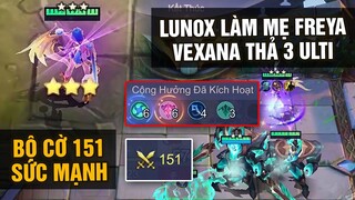 MLBB | Bộ Cờ 150 Sức Mạnh: Lunox Làm Mẹ Freya - Xavier Bắn 3 Ulti - Vexana Thả 3 Thực Thể? | Tốp Mỡ