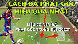 Cách đá phạt góc hiệu quả và liệu có nên đá góc ở bản Dream League Soccer 2022 ?