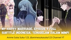 Tenggelam dalam mimpi, Ep9 Full, My Happy Marriage, Sub Indonesia, Watashi no Shiawase na Kekkon
