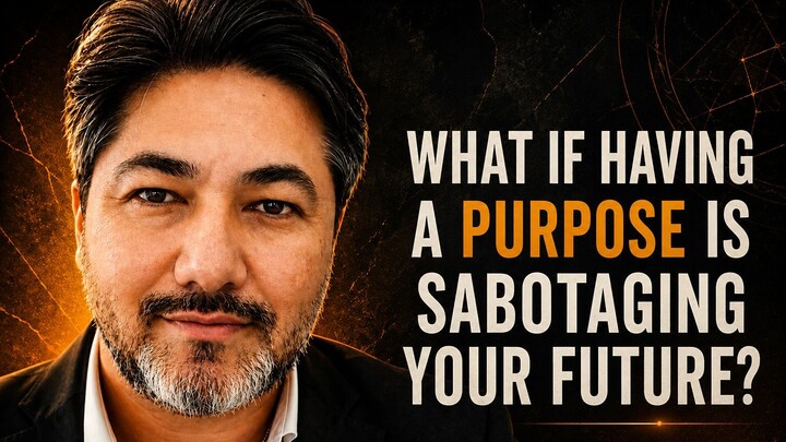 What If Having a Purpose Is Sabotaging Your Future?