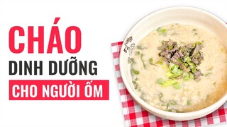 CHÁO DINH DƯỠNG CHO NGƯỜI ỐM