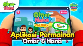 Kini "Aplikasi Permainan Omar & Hana On Duty" boleh dimuat turun.