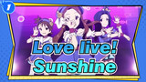 Love live S1 & S3 &Idolmaster Cinderella Girls|Sunshine_1
