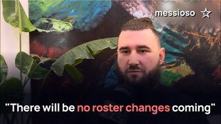 messioso: "There will be no roster changes coming"