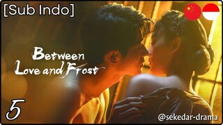 [Sub Indo] Between Love and Frost – Eps. 05 (2025)