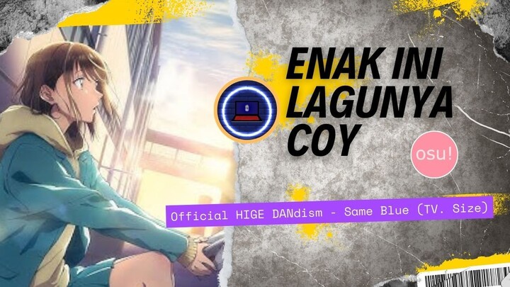 CINTA SEGITIGA MEMANG MENARIK YA GUYS! - osu! Indonesia [ Official HIGE DANdism - Same Blue ]