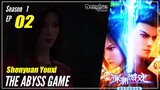【Shenyuan Youxi】 Season 1 EP 02 - The Abyss Game | Donghua - 1080P