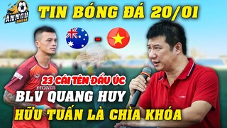 Đấu Úc, BLV Quang Huy Nhận Định Cực Hay: 99,9% Tân Binh Sẽ Có Tên, Hữu Tuấn Là Chìa Khóa, NHM Vỡ Òa