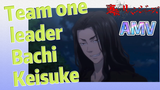 [Tokyo Revengers]  AMV | Team one leader—Bachi Keisuke