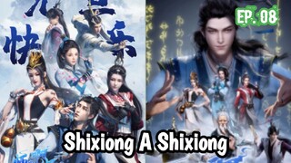 Shixiong A Shixiong (2023) Ep 08 Sub Indonesia