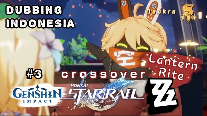 [Dubbing Indonesia] #Eps3 Genshin-HSR-ZZZ crossover lantern rite