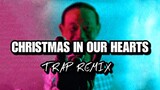 Christmas In Our Hearts TRAP REMIX - Jose Mari Chan