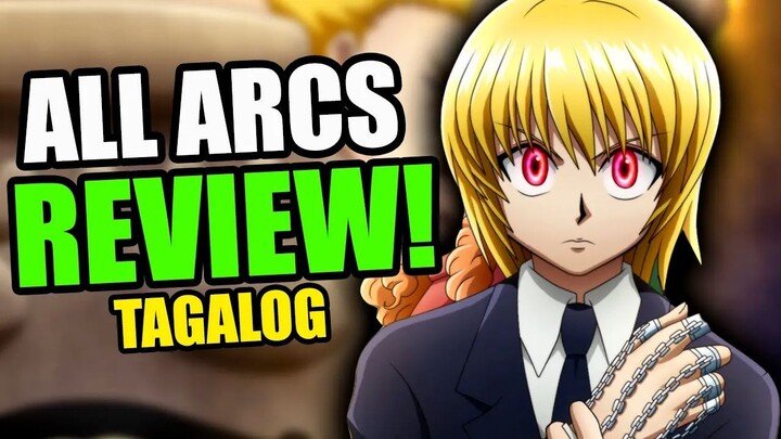 HUNTER X HUNTER All Arcs Recap | TAGALOG Review