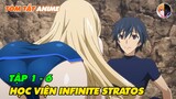 Tóm Tắt Anime | Thanh Niên Số Hưởng Chuyển Nhằm Vào Học Viện Nữ Sinh | Tập 1 - 6 | Infinite Stratos
