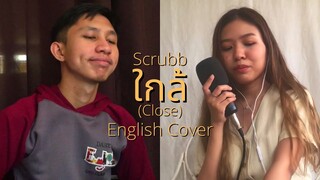 ใกล้ (Close) - Scrubb | English Cover [Duet Version with Anj Esporlas]