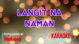 Langit Na Naman - Hotdog | Karaoke Version |HQ 🎼📀▶️