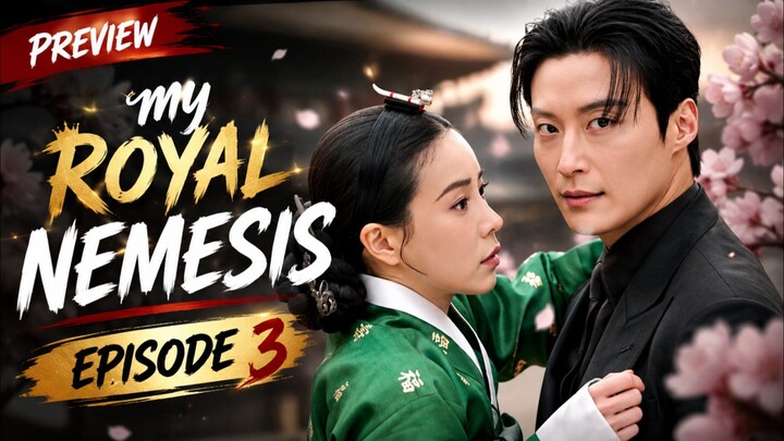 My Royal Nemesis ( preview episode 3)