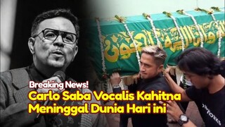 BREAKING NEWS! Kronologi Detik-detik Carlo Saba Meninggal Dunia Hari ini