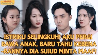 【IndoSub】ISTRIKU SELINGKUH!AKU PERGI BAWA ANAK,BARU TAHU KEBENARANNYA DIA SUJUD MINTA MAAF#minidrama