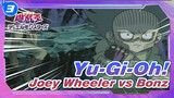 [Yu-Gi-Oh!] Adegan Pertarungan Ikonik 10: Joey Wheeler vs Bonz_A3