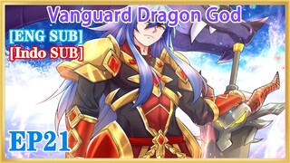 【ENG SUB】Vanguard Dragon God EP21 1080P