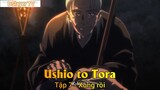 Ushio to Tora Tập 7 - Xong rồi