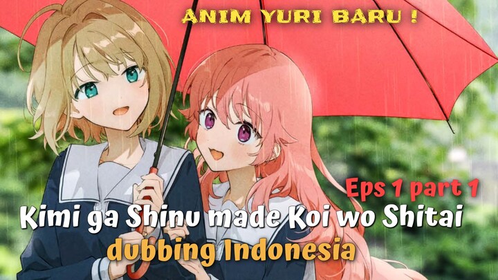 kimi ga shinu made koi wo shitai Eps 1 part 1 [dubbing Indonesia]