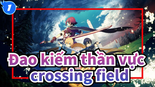 Đao kiếm thần vực |OP1:crossing field_A1