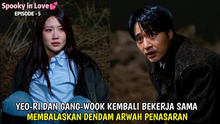 SPOOKY IN LOVE EPISODE 5 || YEORI DAN GANG WOOK BEKERJA SAMA