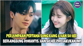 PERJUMPAAN PERTAMA SONG KANG DAN HAN SO HEE BERLANGSUNG ROMANTIS. HINGGA HAN SO HEE YANG PRO!