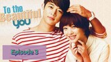TO THE BEAUTIFUL YOU Episode 3 Tagalog Dubbed