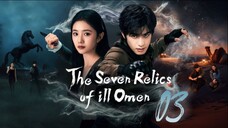 The Seven Relics of ill Omen - Episode 3 [Eng Sub]