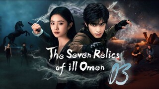 The Seven Relics of ill Omen - Episode 3 [Eng Sub]